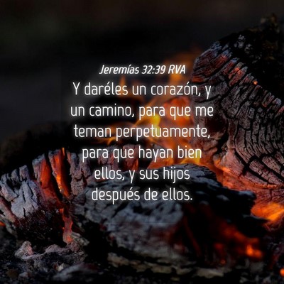 Picture 04 - Jeremías 32:39 RVA - Y daréles un corazón, y un camino, para que me - Bible Verse Picture