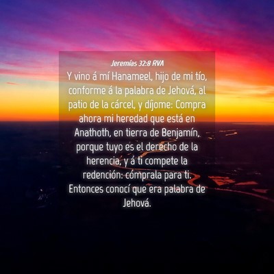 Picture 04 - Jeremías 32:8 RVA - Y vino á mí Hanameel, hijo de mi tío, conforme - Bible Verse Picture