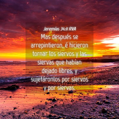 Picture 04 - Jeremías 34:11 RVA - Mas después se arrepintieron, é hicieron tornar - Bible Verse Picture