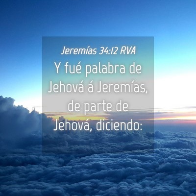 Picture 04 - Jeremías 34:12 RVA - Y fué palabra de Jehová á Jeremías, de parte - Bible Verse Picture