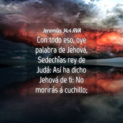 Picture 04 - Jeremías 34:4 RVA - Con todo eso, oye palabra de Jehová, Sedechîas - Bible Verse Picture