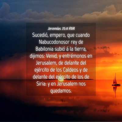 Picture 04 - Jeremías 35:11 RVA - Sucedió, empero, que cuando Nabucodonosor rey de - Bible Verse Picture