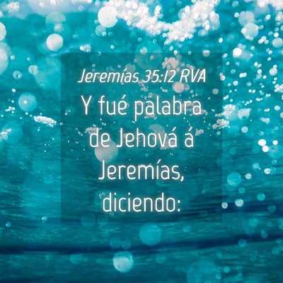 Picture 04 - Jeremías 35:12 RVA - Y fué palabra de Jehová á Jeremías, - Bible Verse Picture