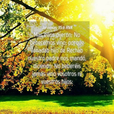 Picture 04 - Jeremías 35:6 RVA - Mas ellos dijeron: No beberemos vino; porque - Bible Verse Picture