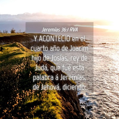 Picture 04 - Jeremías 36:1 RVA - Y ACONTECIO en el cuarto año de Joacim hijo de - Bible Verse Picture