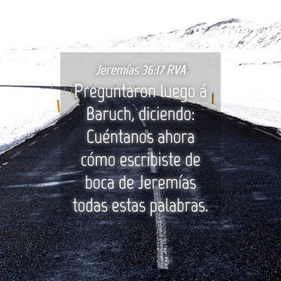 Picture 04 - Jeremías 36:17 RVA - Preguntaron luego á Baruch, diciendo: Cuéntanos - Bible Verse Picture