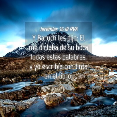 Picture 04 - Jeremías 36:18 RVA - Y Baruch les dijo: El me dictaba de su boca todas - Bible Verse Picture