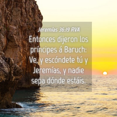 Picture 04 - Jeremías 36:19 RVA - Entonces dijeron los príncipes á Baruch: Ve, y - Bible Verse Picture