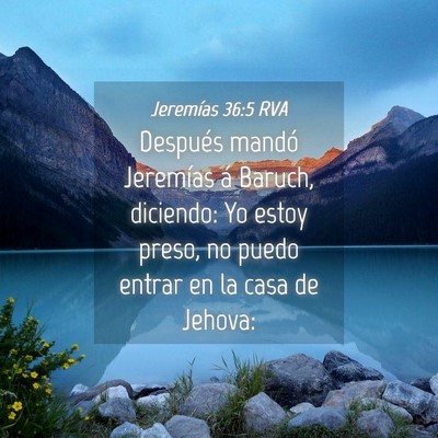 Picture 04 - Jeremías 36:5 RVA - Después mandó Jeremías á Baruch, diciendo: Yo - Bible Verse Picture