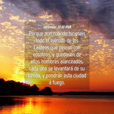 Picture 04 - Jeremías 37:10 RVA - Porque aun cuando hirieseis todo el ejército de - Bible Verse Picture