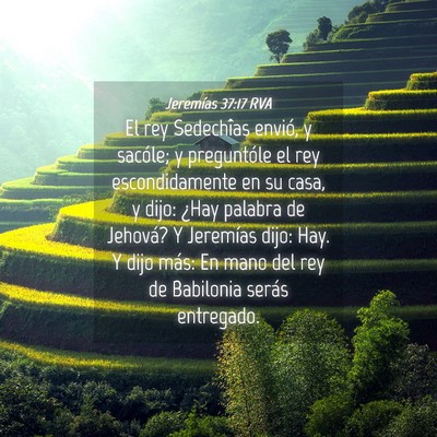 Picture 04 - Jeremías 37:17 RVA - El rey Sedechîas envió, y sacóle; y - Bible Verse Picture