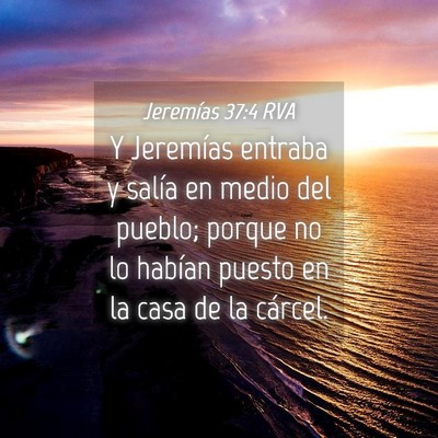 Picture 04 - Jeremías 37:4 RVA - Y Jeremías entraba y salía en medio del pueblo; - Bible Verse Picture