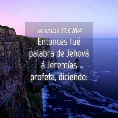Picture 04 - Jeremías 37:6 RVA - Entonces fué palabra de Jehová á Jeremías - Bible Verse Picture