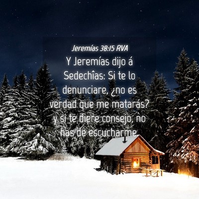 Picture 04 - Jeremías 38:15 RVA - Y Jeremías dijo á Sedechîas: Si te lo - Bible Verse Picture
