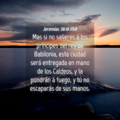 Picture 04 - Jeremías 38:18 RVA - Mas si no salieres á los príncipes del rey de - Bible Verse Picture