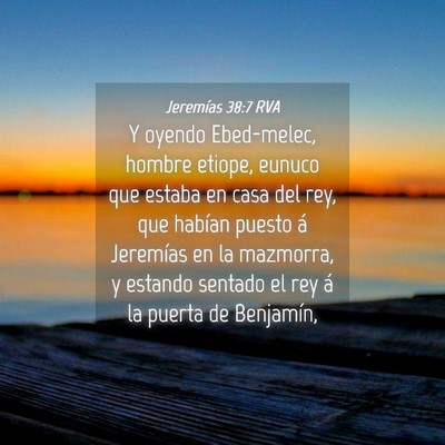 Picture 04 - Jeremías 38:7 RVA - Y oyendo Ebed-melec, hombre etiope, eunuco que - Bible Verse Picture