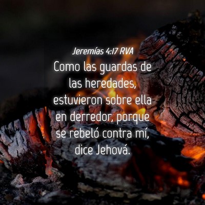 Picture 04 - Jeremías 4:17 RVA - Como las guardas de las heredades, estuvieron - Bible Verse Picture