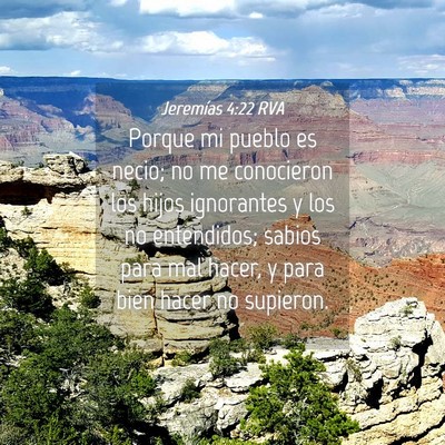 Picture 04 - Jeremías 4:22 RVA - Porque mi pueblo es necio; no me conocieron los - Bible Verse Picture