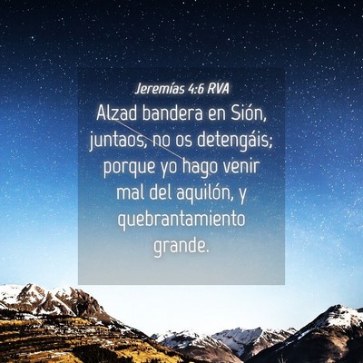 Picture 04 - Jeremías 4:6 RVA - Alzad bandera en Sión, juntaos, no os - Bible Verse Picture