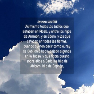Picture 04 - Jeremías 40:11 RVA - Asimismo todos los Judíos que estaban en Moab, y - Bible Verse Picture