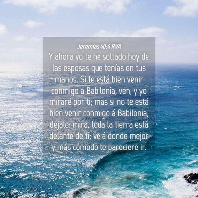Picture 04 - Jeremías 40:4 RVA - Y ahora yo te he soltado hoy de las esposas que - Bible Verse Picture