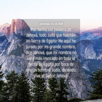 Picture 04 - Jeremías 44:26 RVA - Por tanto, oid palabra de Jehová, todo Judá que - Bible Verse Picture