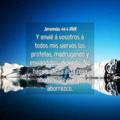 Picture 04 - Jeremías 44:4 RVA - Y envié á vosotros á todos mis siervos los - Bible Verse Picture