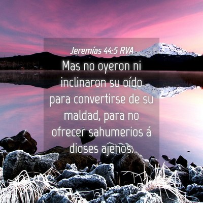 Picture 04 - Jeremías 44:5 RVA - Mas no oyeron ni inclinaron su oído para - Bible Verse Picture