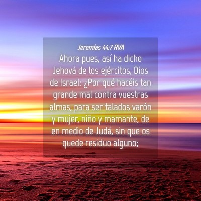 Picture 04 - Jeremías 44:7 RVA - Ahora pues, así ha dicho Jehová de los - Bible Verse Picture