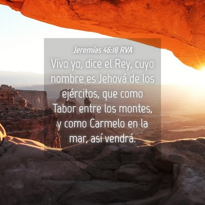 Picture 04 - Jeremías 46:18 RVA - Vivo yo, dice el Rey, cuyo nombre es Jehová de - Bible Verse Picture