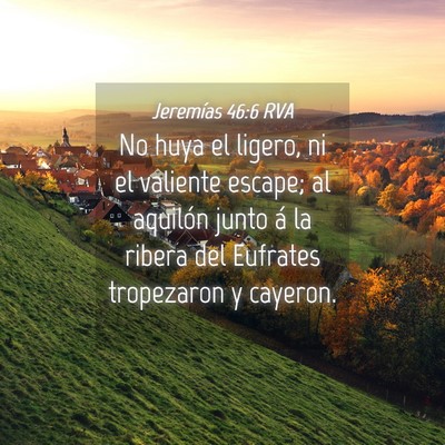 Picture 04 - Jeremías 46:6 RVA - No huya el ligero, ni el valiente escape; al - Bible Verse Picture