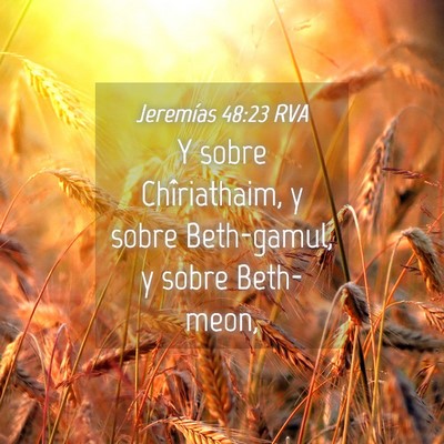 Picture 04 - Jeremías 48:23 RVA - Y sobre Chîriathaim, y sobre Beth-gamul, y sobre - Bible Verse Picture