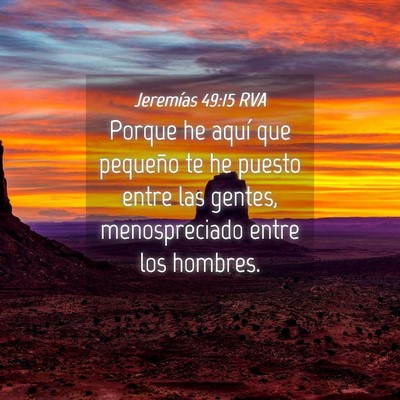 Picture 04 - Jeremías 49:15 RVA - Porque he aquí que pequeño te he puesto entre - Bible Verse Picture