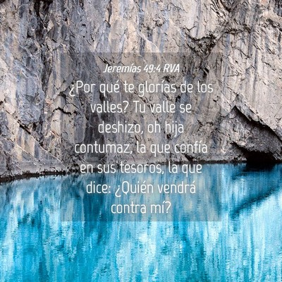 Picture 04 - Jeremías 49:4 RVA - ¿Por qué te glorías de los valles? Tu valle se - Bible Verse Picture