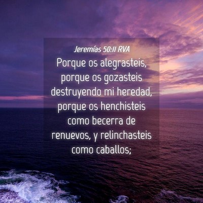 Picture 04 - Jeremías 50:11 RVA - Porque os alegrasteis, porque os gozasteis - Bible Verse Picture