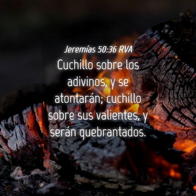 Picture 04 - Jeremías 50:36 RVA - Cuchillo sobre los adivinos, y se atontarán; - Bible Verse Picture