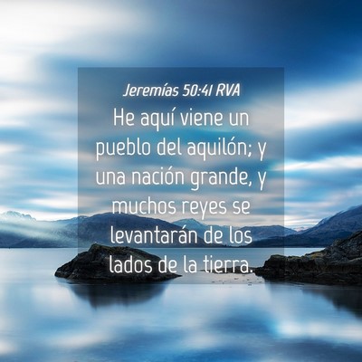 Picture 04 - Jeremías 50:41 RVA - He aquí viene un pueblo del aquilón; y una - Bible Verse Picture