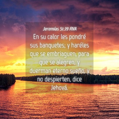 Picture 04 - Jeremías 51:39 RVA - En su calor les pondré sus banquetes; y haréles - Bible Verse Picture