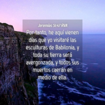 Picture 04 - Jeremías 51:47 RVA - Por tanto, he aquí vienen días que yo visitaré - Bible Verse Picture