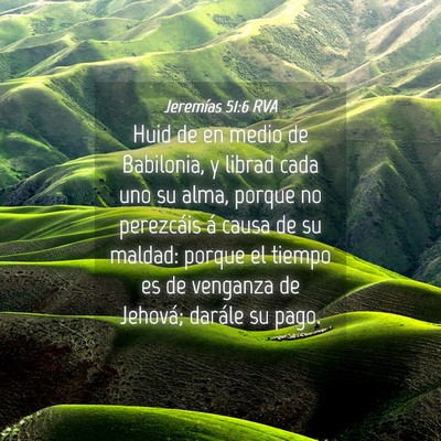 Picture 04 - Jeremías 51:6 RVA - Huid de en medio de Babilonia, y librad cada uno - Bible Verse Picture