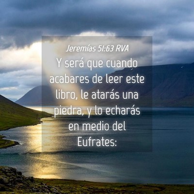 Picture 04 - Jeremías 51:63 RVA - Y será que cuando acabares de leer este libro, - Bible Verse Picture