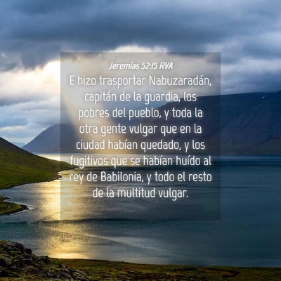 Picture 04 - Jeremías 52:15 RVA - E hizo trasportar Nabuzaradán, capitán de la - Bible Verse Picture