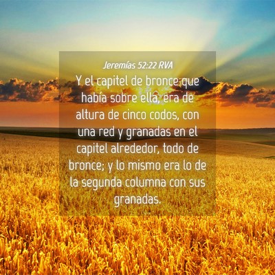 Picture 04 - Jeremías 52:22 RVA - Y el capitel de bronce que había sobre ella, era - Bible Verse Picture