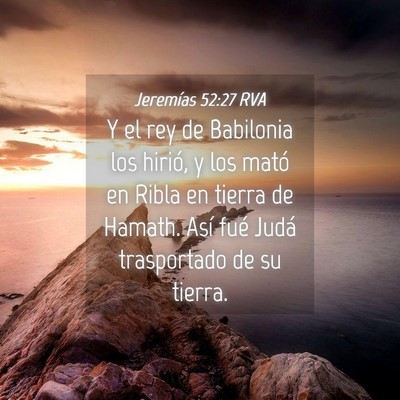 Picture 04 - Jeremías 52:27 RVA - Y el rey de Babilonia los hirió, y los mató en - Bible Verse Picture