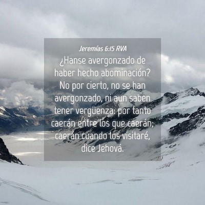 Picture 04 - Jeremías 6:15 RVA - ¿Hanse avergonzado de haber hecho abominación? - Bible Verse Picture