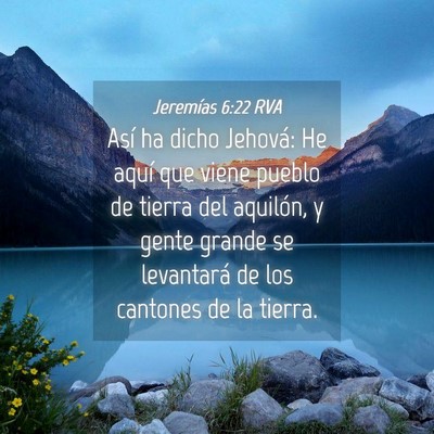 Picture 04 - Jeremías 6:22 RVA - Así ha dicho Jehová: He aquí que viene pueblo - Bible Verse Picture