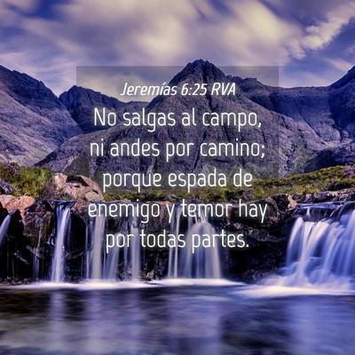 Picture 04 - Jeremías 6:25 RVA - No salgas al campo, ni andes por camino; porque - Bible Verse Picture