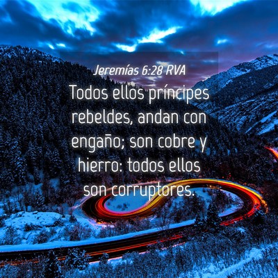 Picture 04 - Jeremías 6:28 RVA - Todos ellos príncipes rebeldes, andan con - Bible Verse Picture
