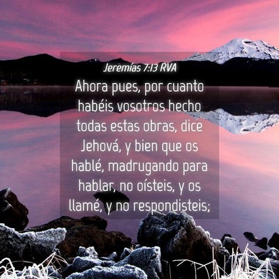 Picture 04 - Jeremías 7:13 RVA - Ahora pues, por cuanto habéis vosotros hecho - Bible Verse Picture