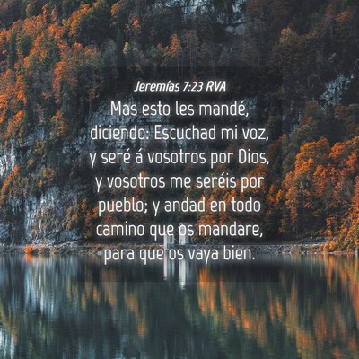 Picture 04 - Jeremías 7:23 RVA - Mas esto les mandé, diciendo: Escuchad mi voz, y - Bible Verse Picture